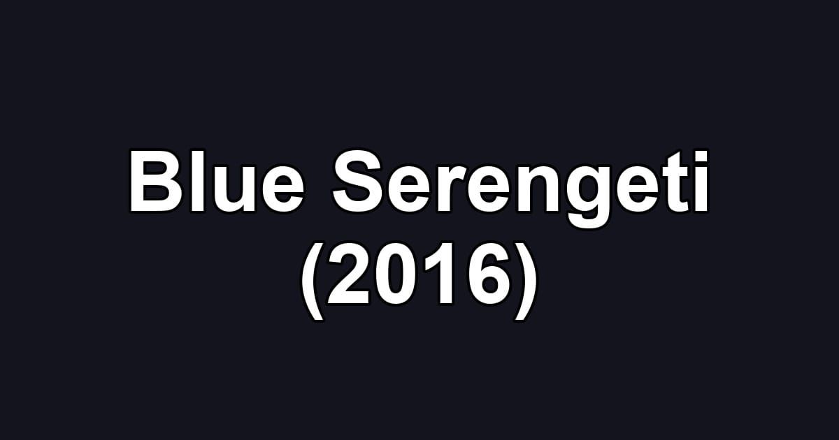 Blue Serengeti (2016)
