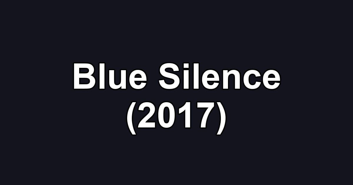 Blue Silence (2017)