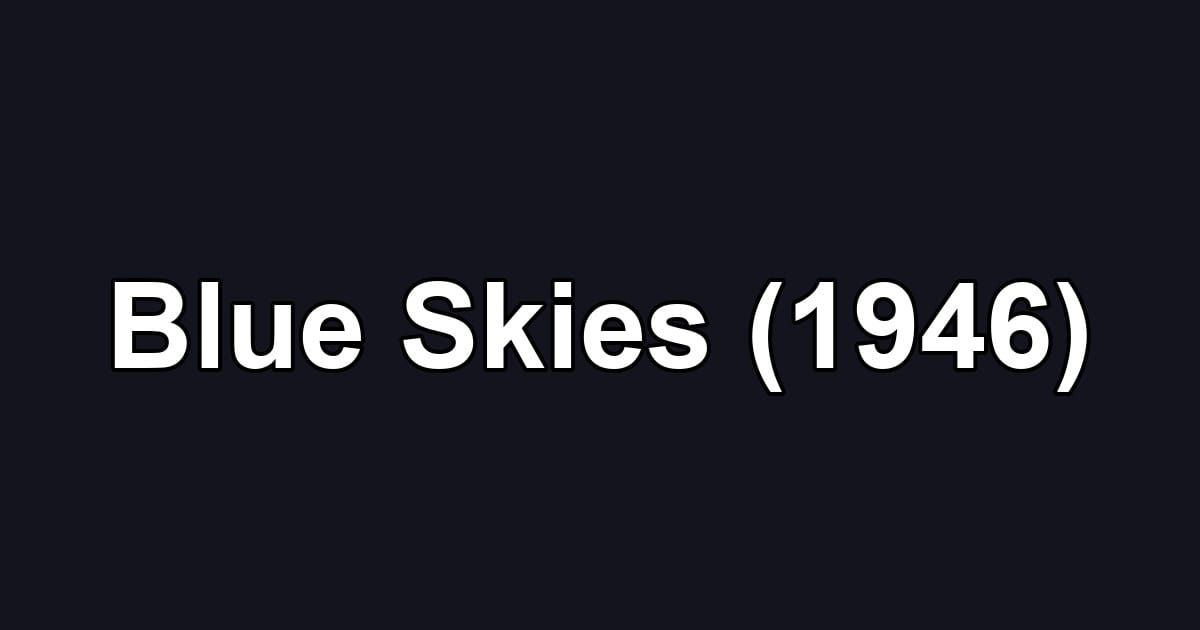 Blue Skies (1946)