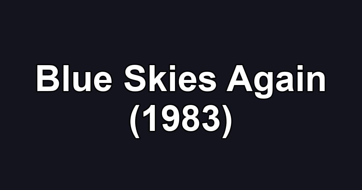 Blue Skies Again (1983)