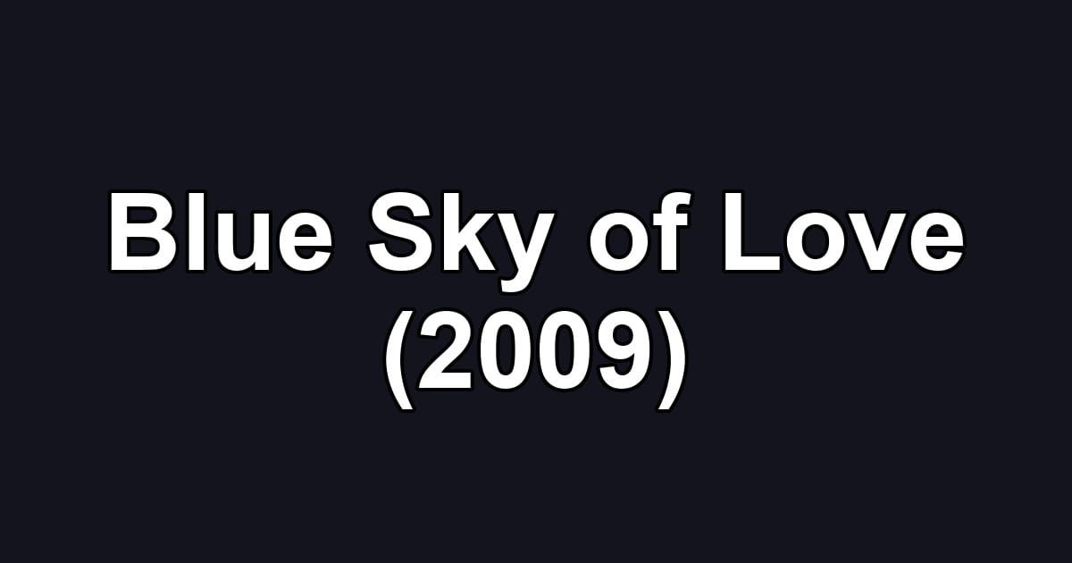 Blue Sky of Love (2009)