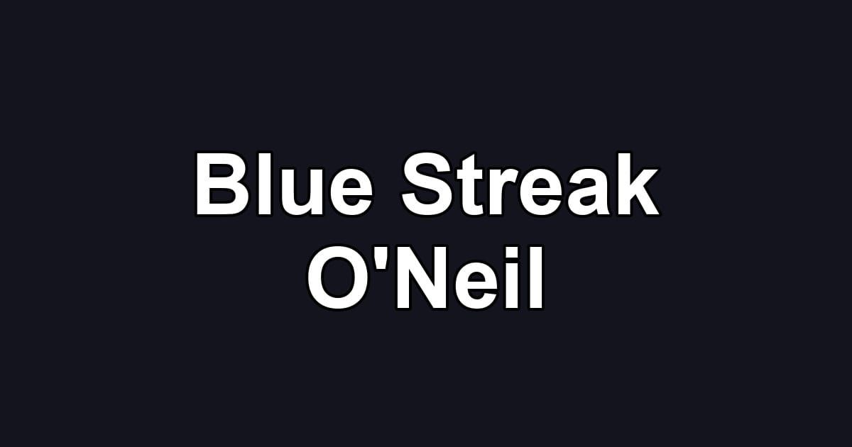 Blue Streak O'Neil