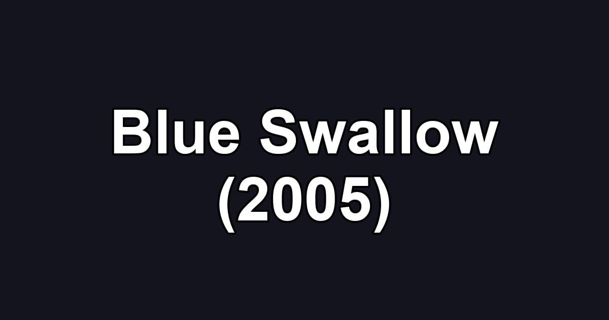 Blue Swallow (2005)