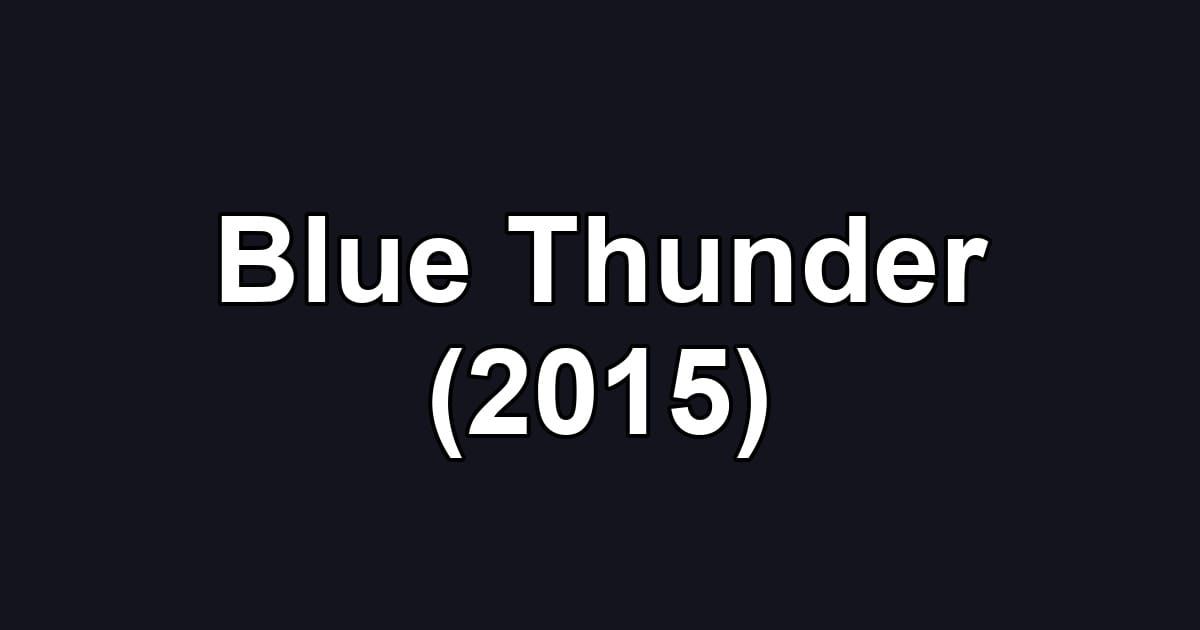Blue Thunder (2015)