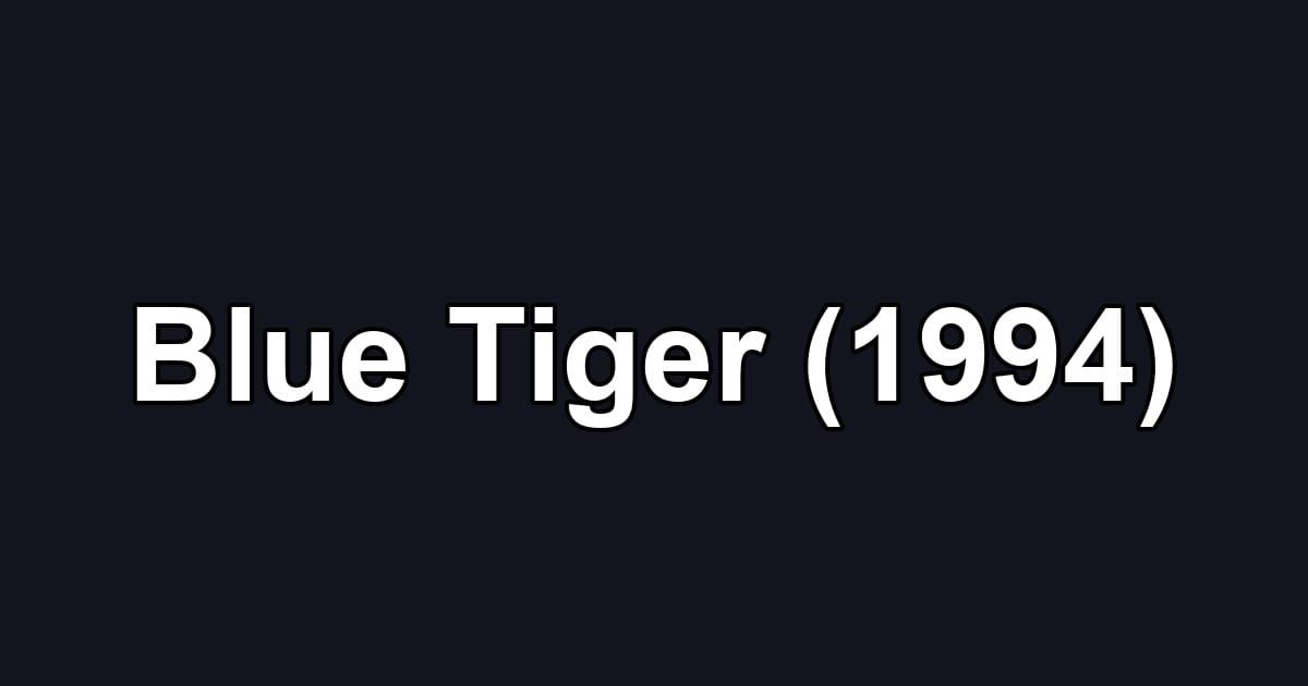 Blue Tiger (1994)