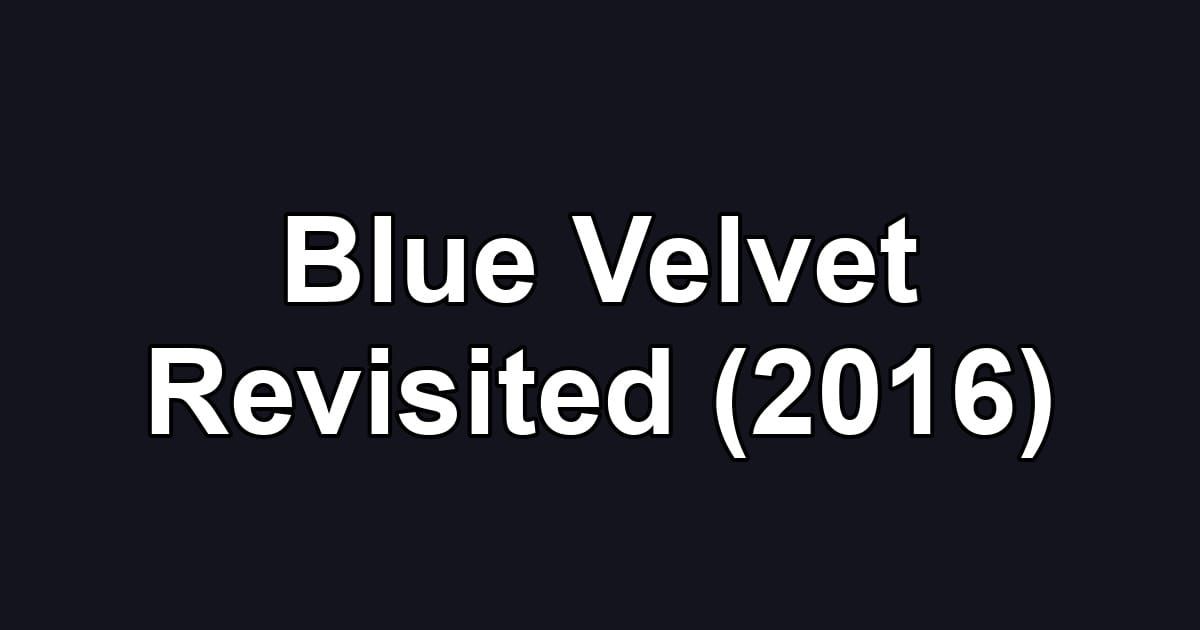Blue Velvet Revisited (2016)
