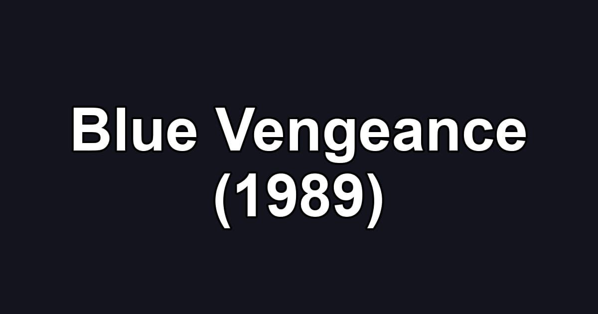 Blue Vengeance (1989)