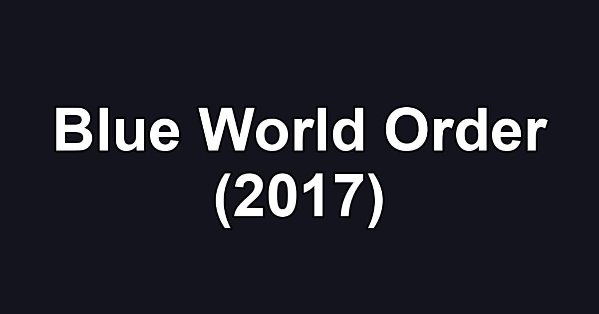 Blue World Order (2017)