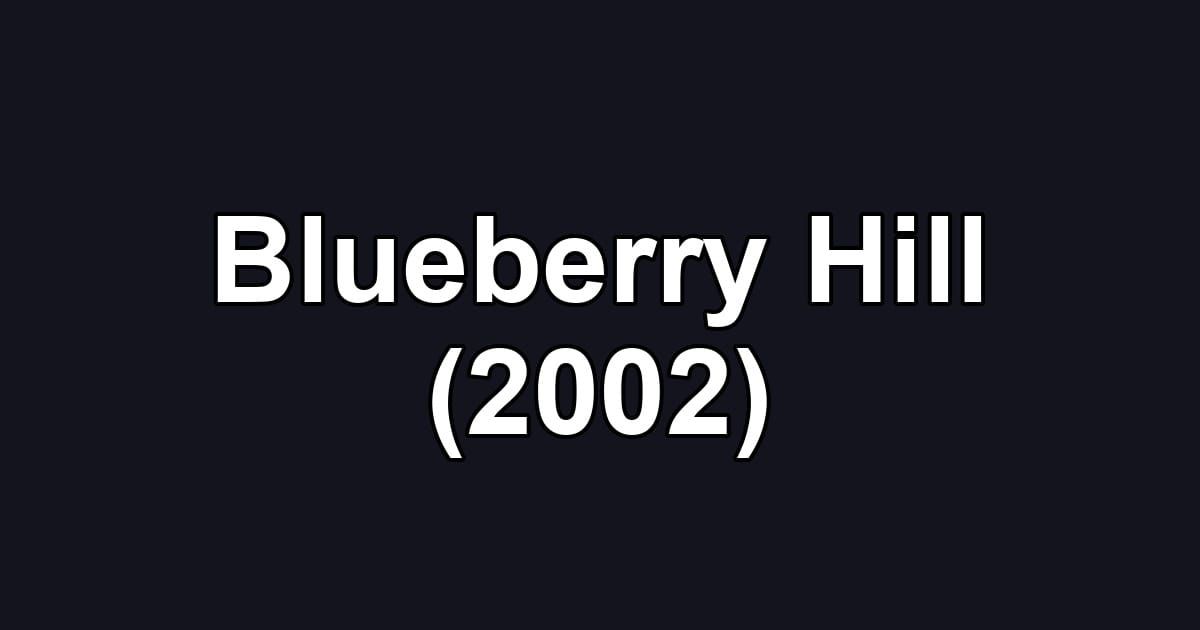 Blueberry Hill (2002)