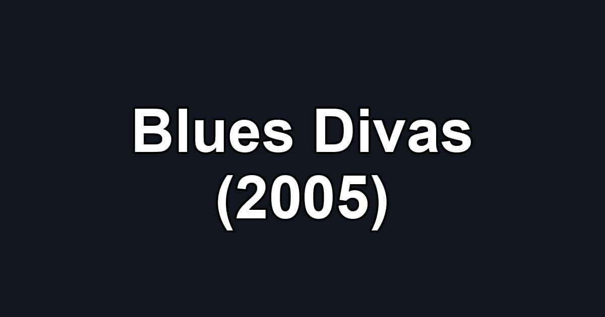 Blues Divas (2005)