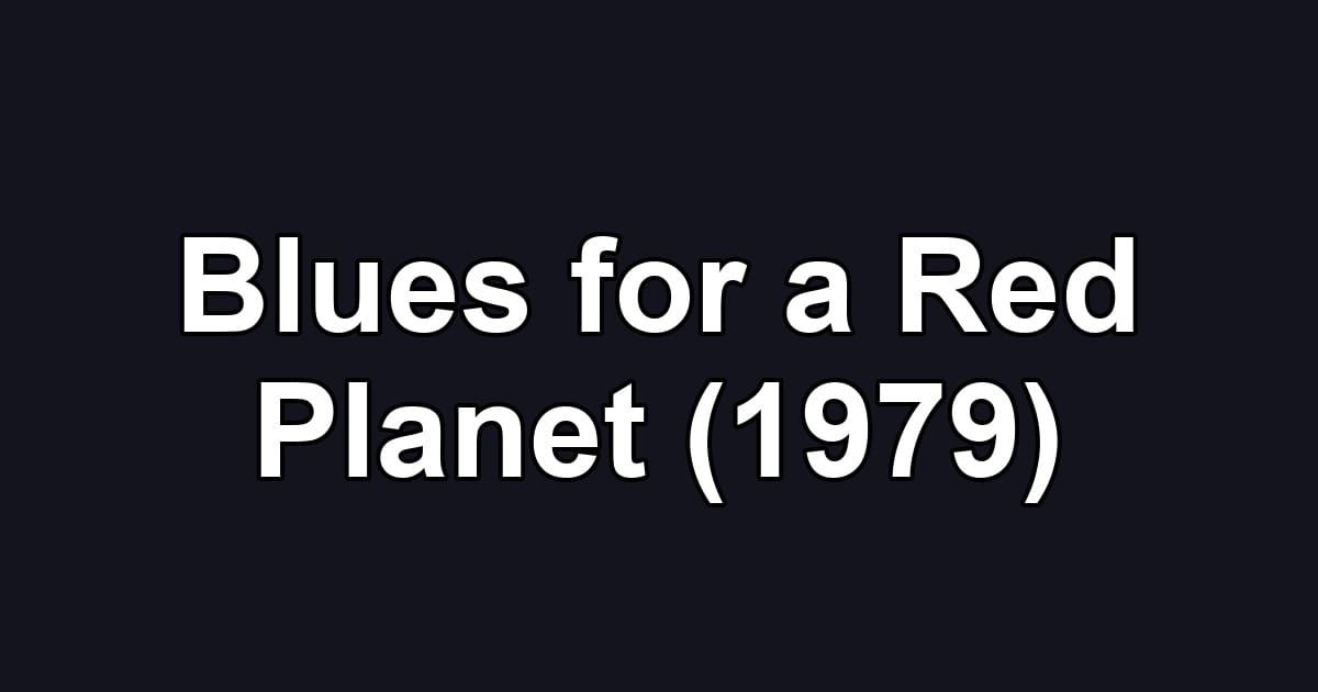 Blues for a Red Planet (1979)