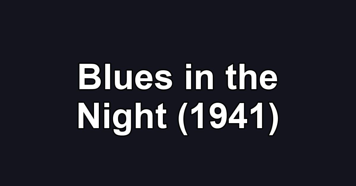 Blues in the Night (1941)