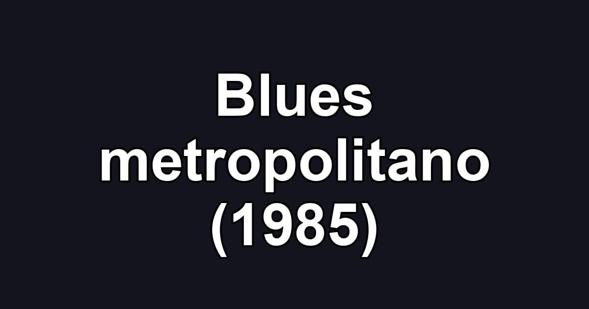 Blues metropolitano (1985)