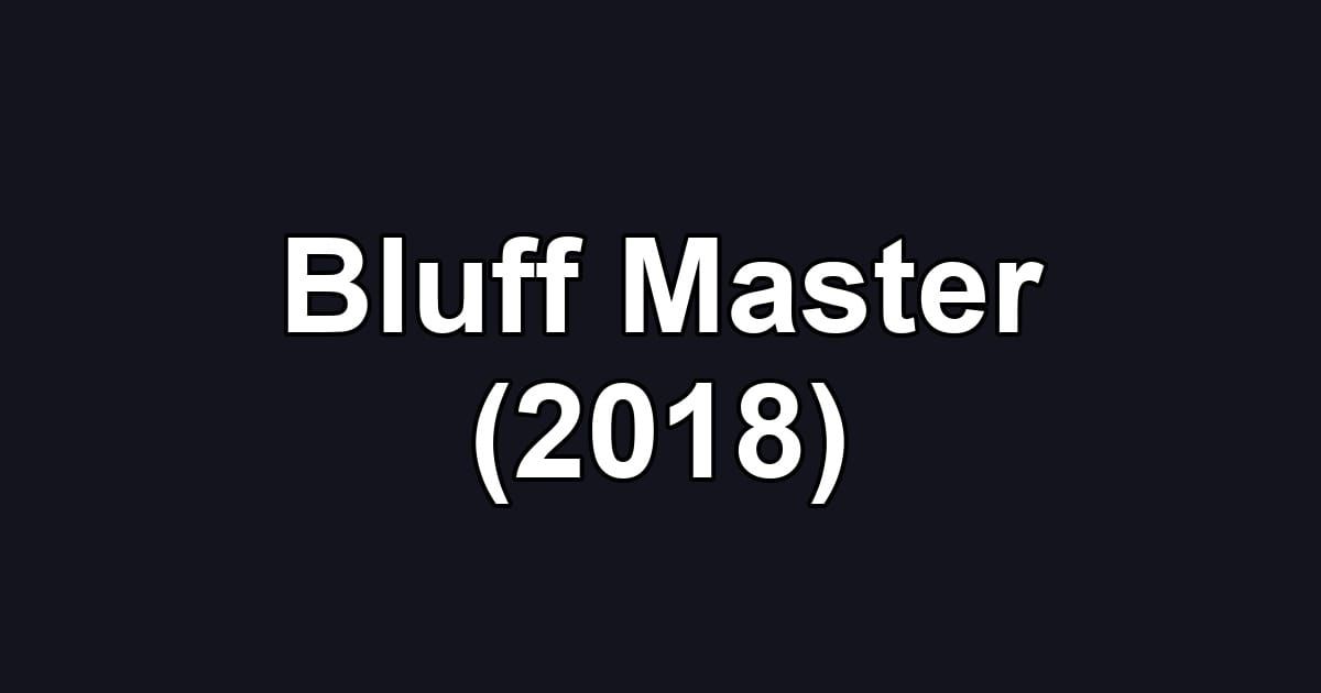 Bluff Master (2018)