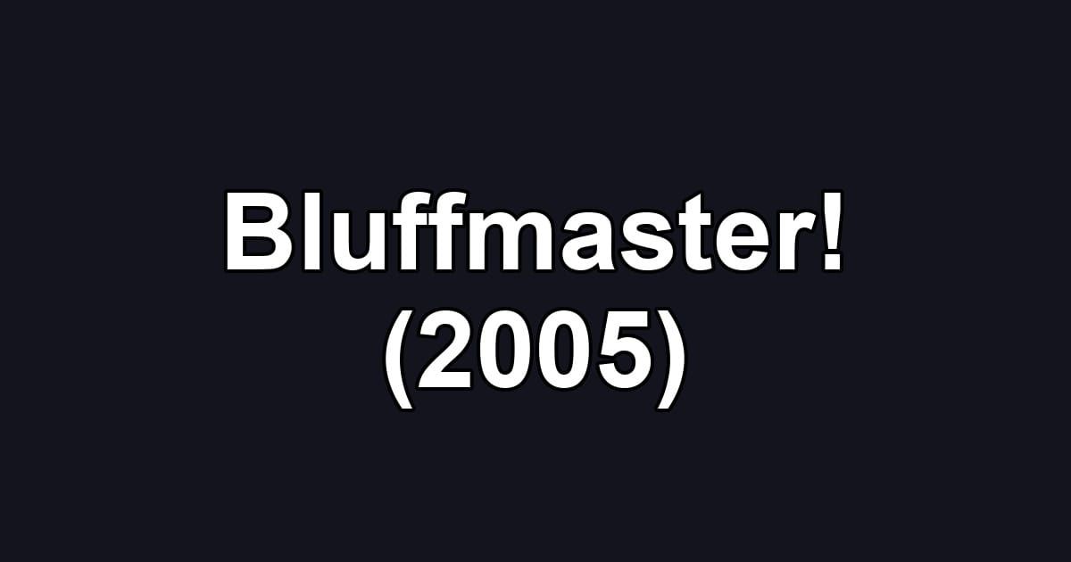 Bluffmaster! (2005)