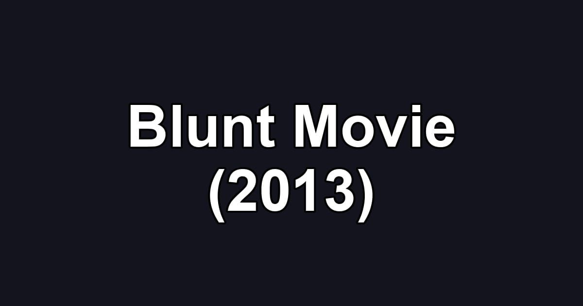 Blunt Movie (2013)