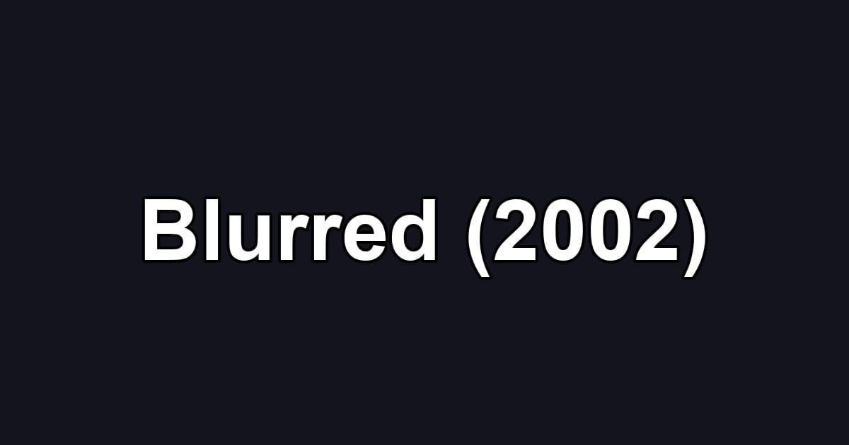 Blurred (2002)
