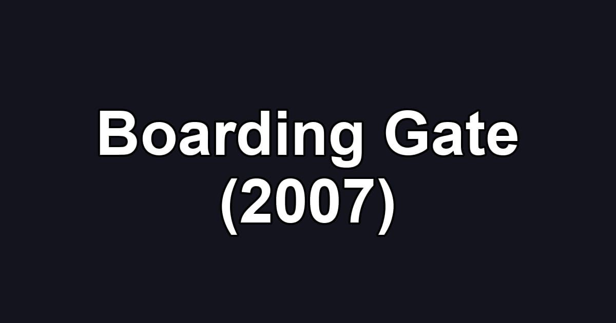 Boarding Gate (2007)