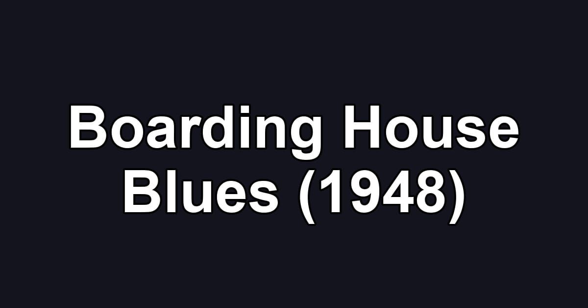 Boarding House Blues (1948)