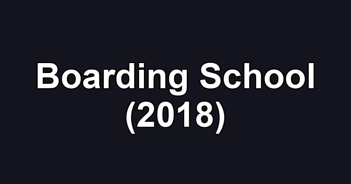 Boarding School (2018)