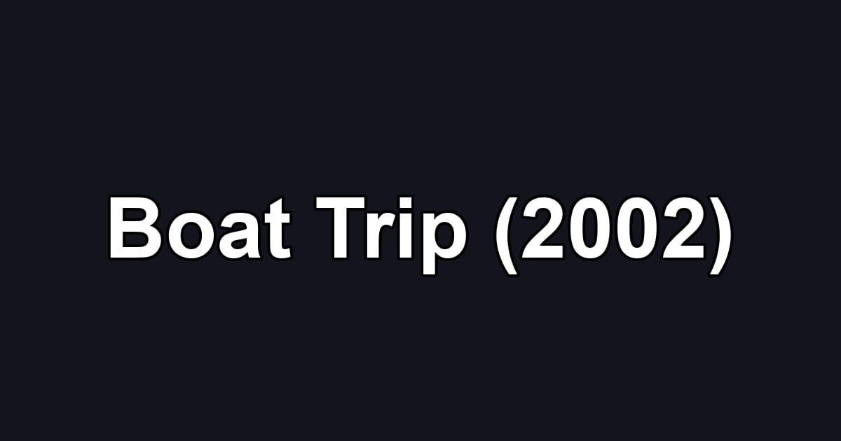 Boat Trip (2002)