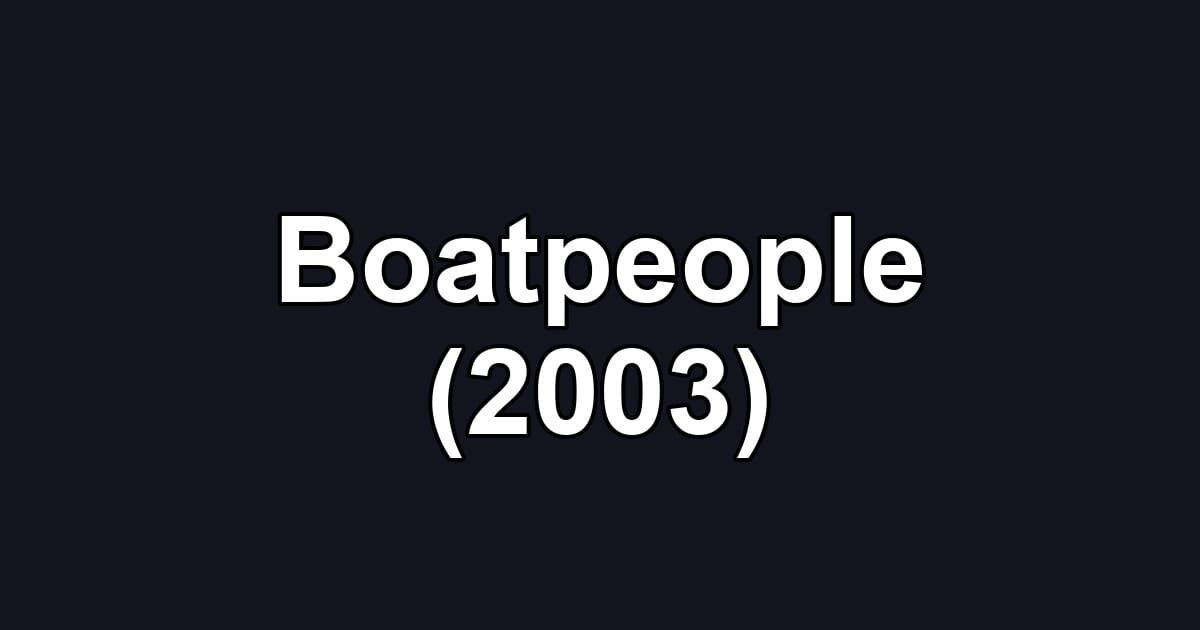 Boatpeople (2003)