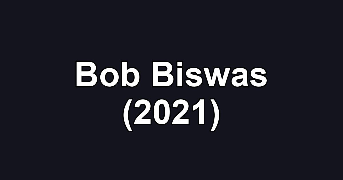 Bob Biswas (2021)
