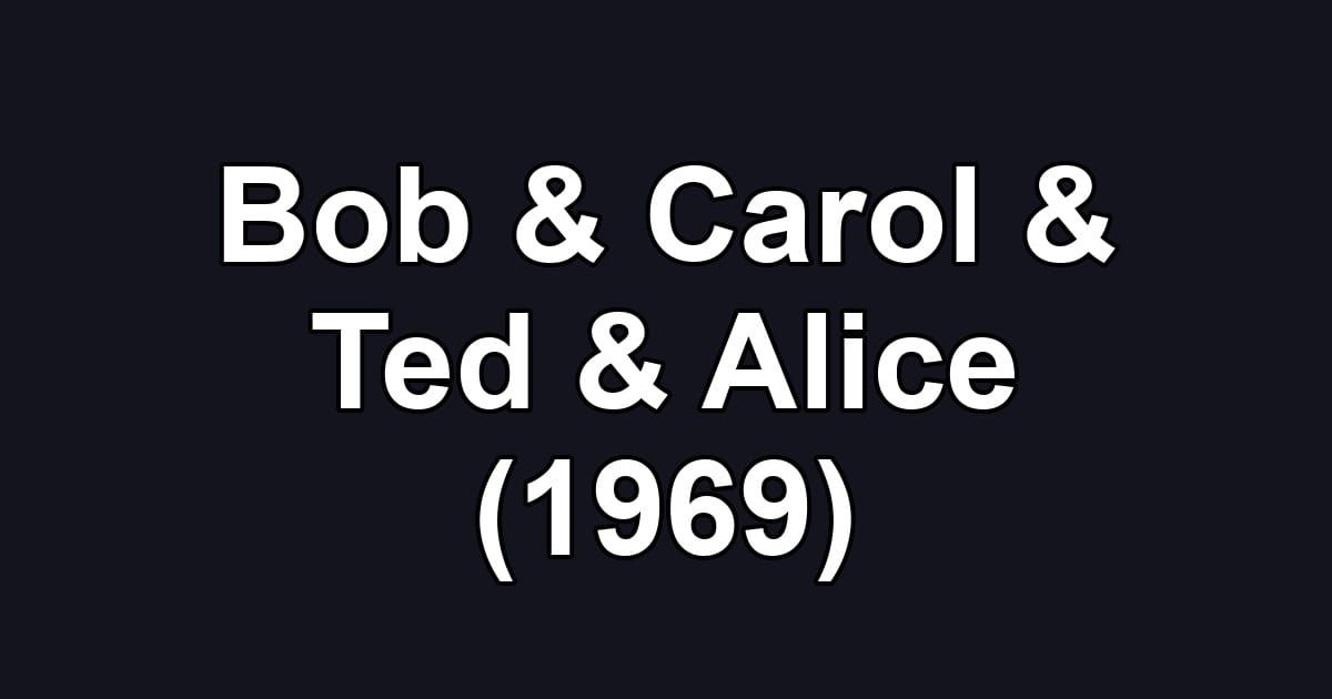Bob & Carol & Ted & Alice (1969)
