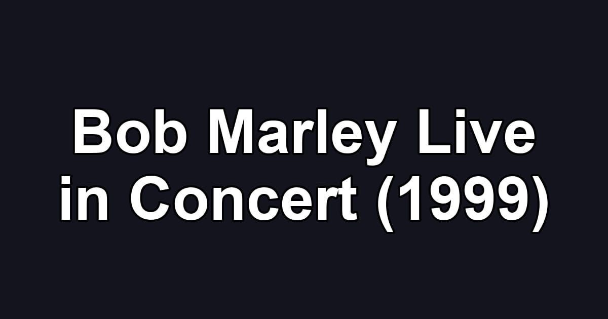 Bob Marley Live in Concert (1999)