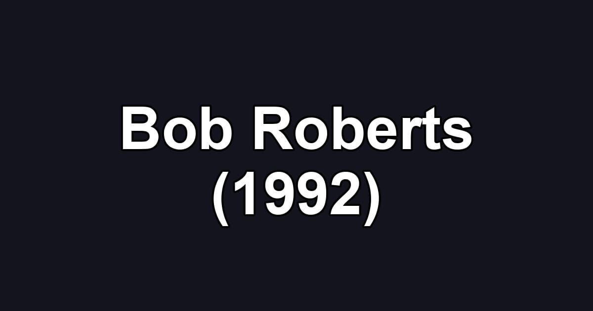 Bob Roberts (1992)