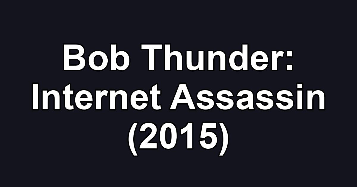 Bob Thunder: Internet Assassin (2015)