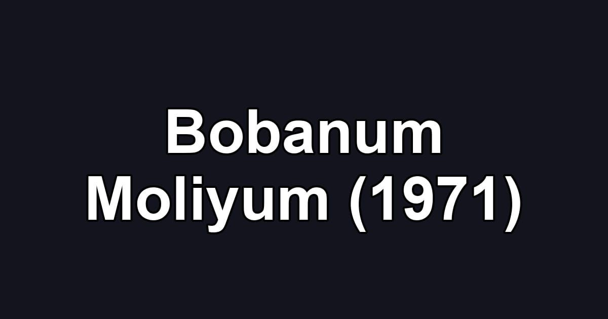 Bobanum Moliyum (1971)