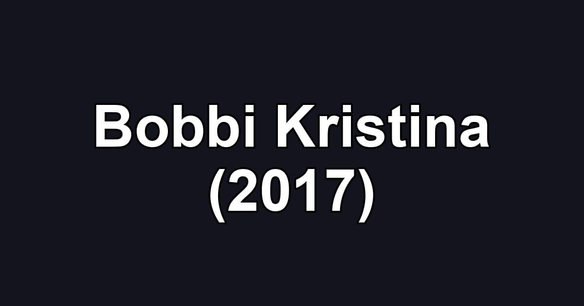 Bobbi Kristina (2017)