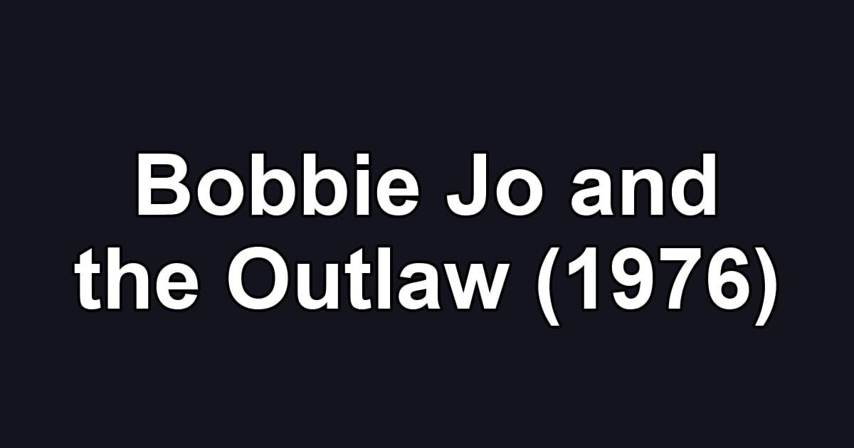 Bobbie Jo and the Outlaw (1976)