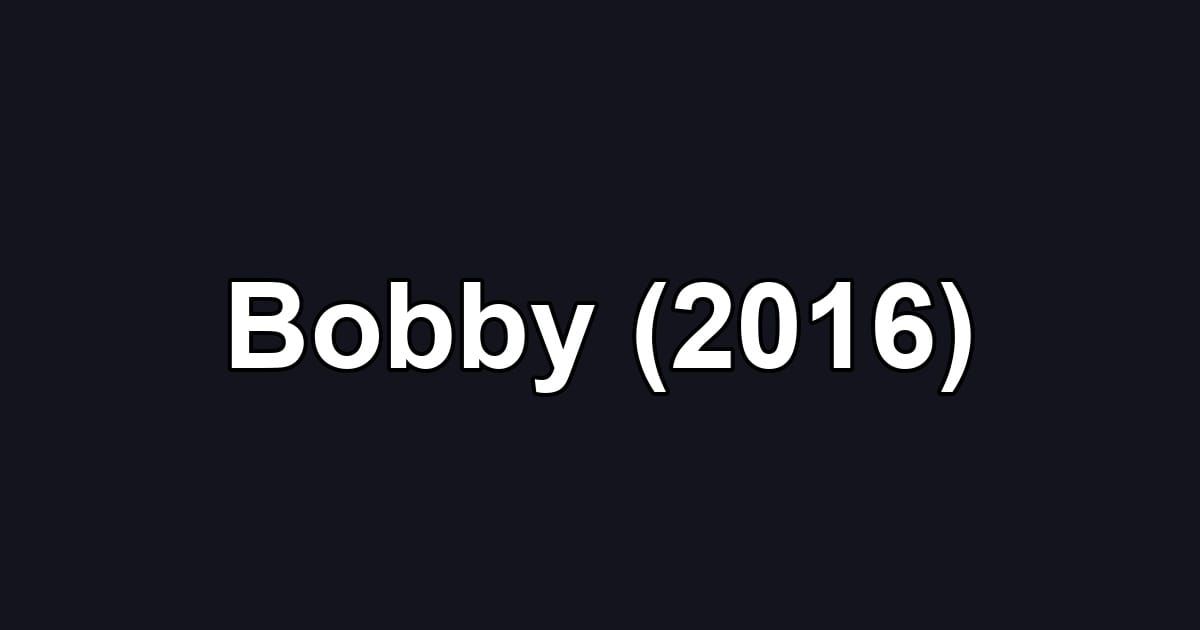 Bobby (2016)