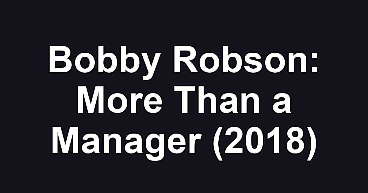 Bobby Robson: More Than a Manager (2018)