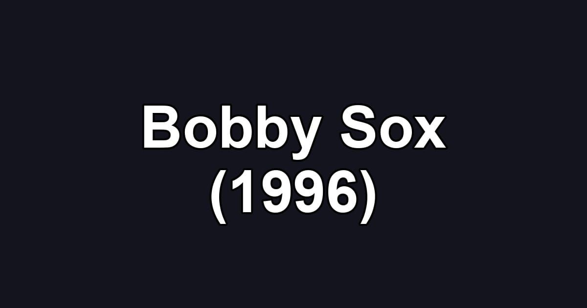 Bobby Sox (1996)