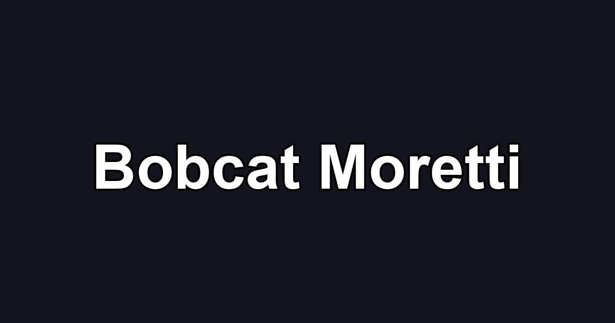 Bobcat Moretti