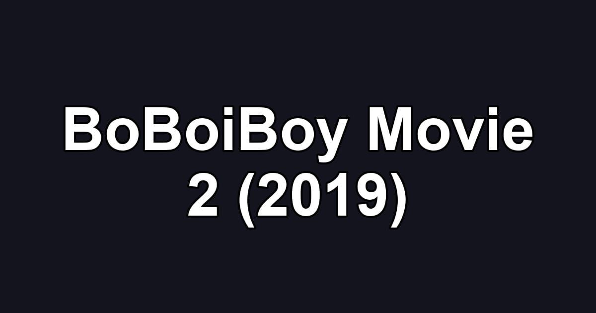 BoBoiBoy Movie 2 (2019)