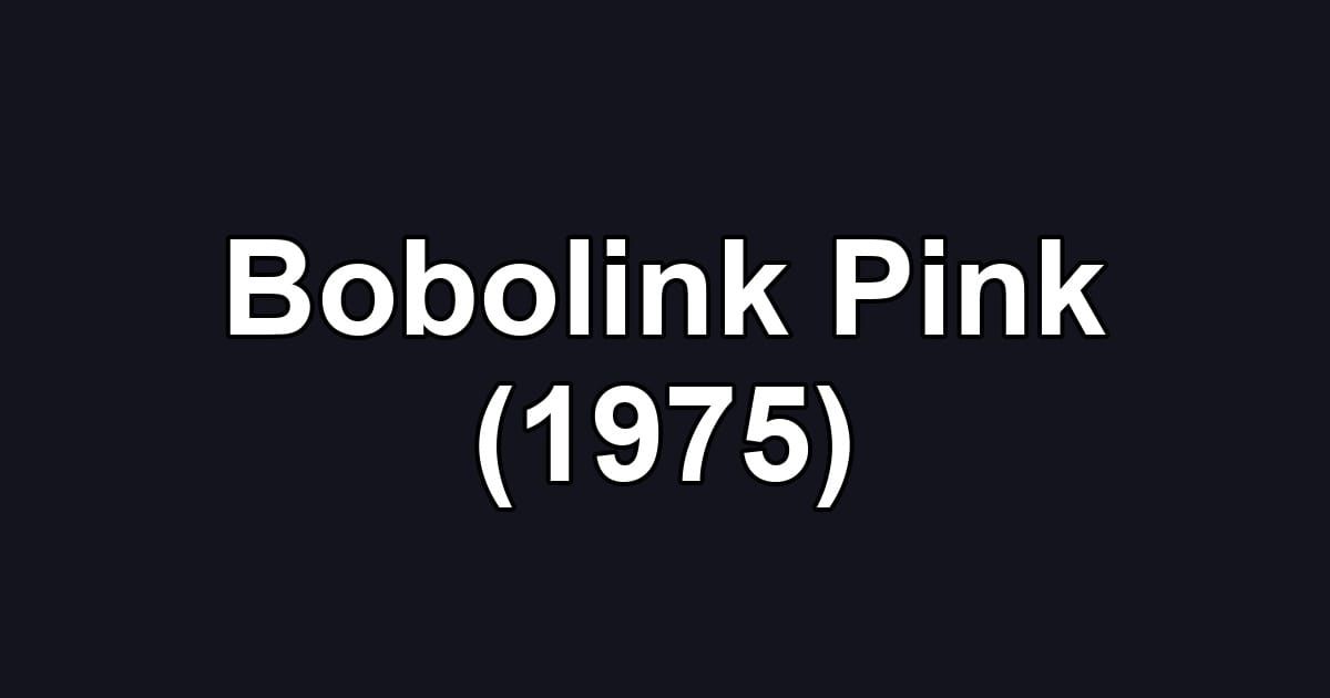 Bobolink Pink (1975)