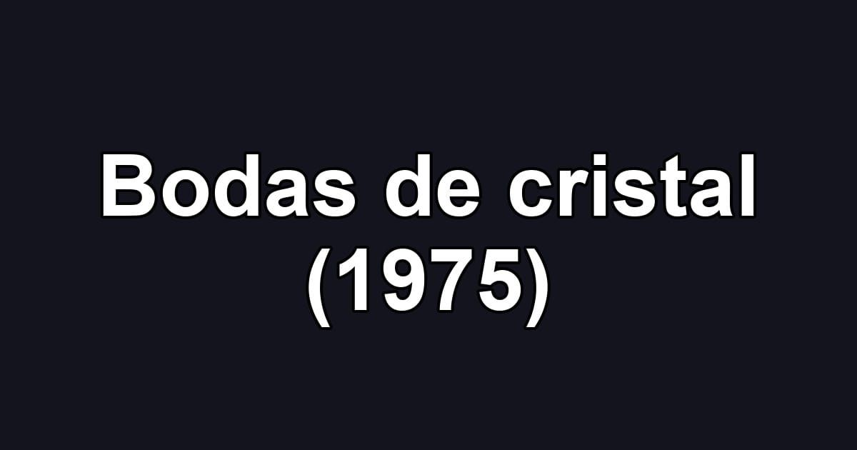 Bodas de cristal (1975)