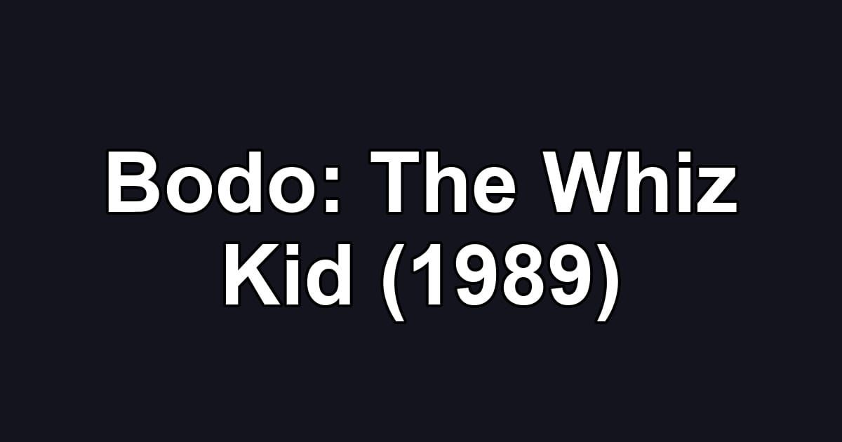 Bodo: The Whiz Kid (1989)