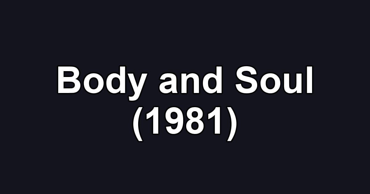 Body and Soul (1981)