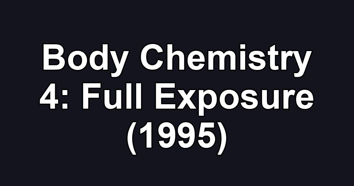 Body Chemistry 4: Full Exposure (1995)