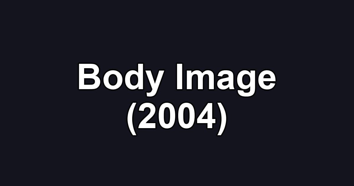 Body Image (2004)