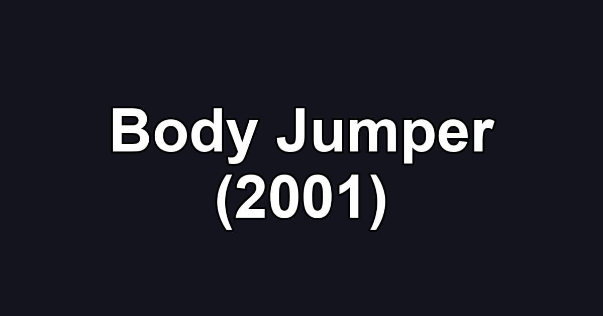 Body Jumper (2001)