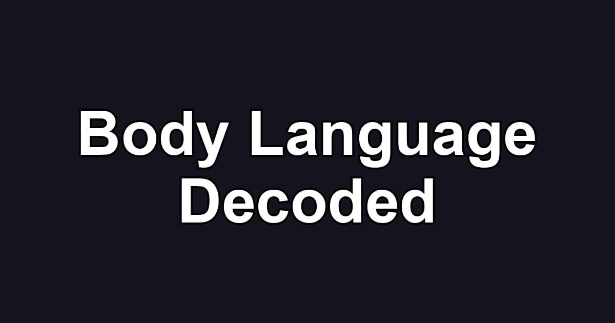 Body Language Decoded