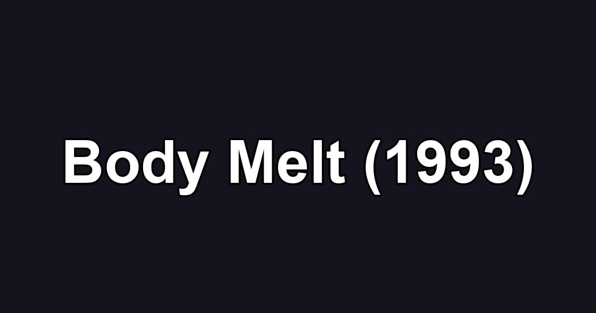 Body Melt (1993)