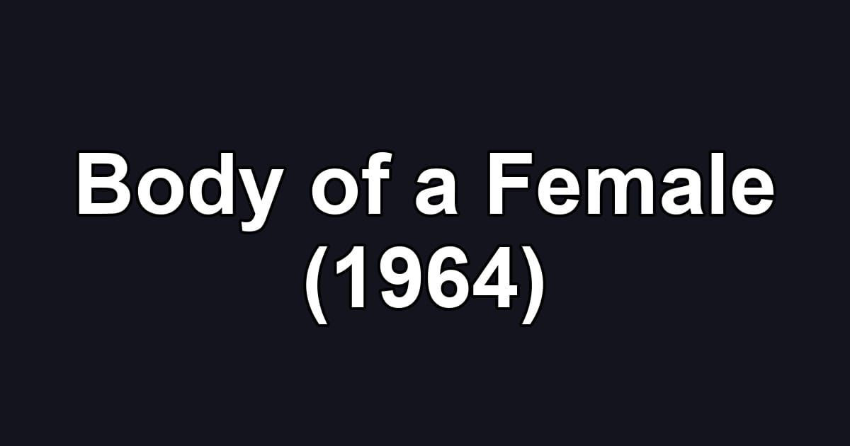 Body of a Female (1964)