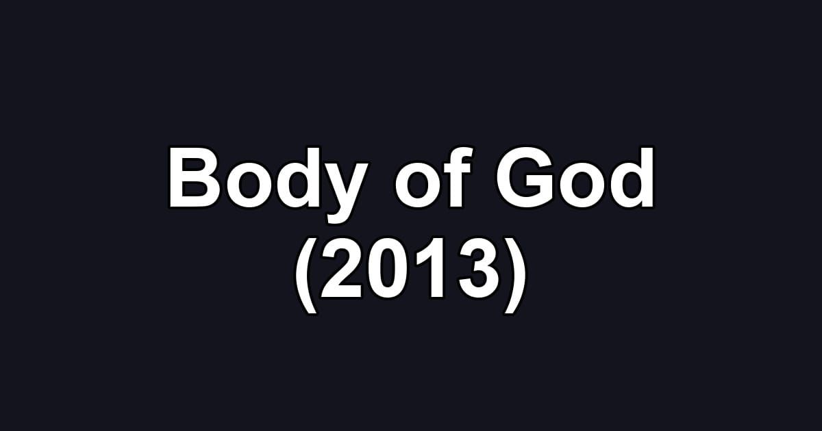 Body of God (2013)